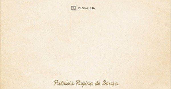 Às vezes, agir significa apenas ajoelhar e orar...... Frase de Patrícia Regina de Souza.