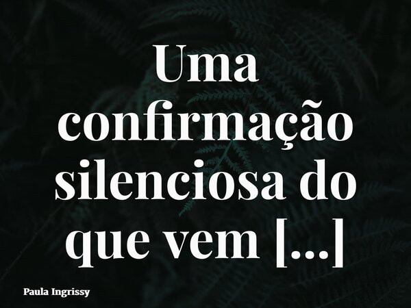 Uma confirmação silenciosa do que vem acontecendo há anos: a mente sempre soube se curar, mas só agora começamos a ouvi-la.... Frase de Paula Ingrissy.