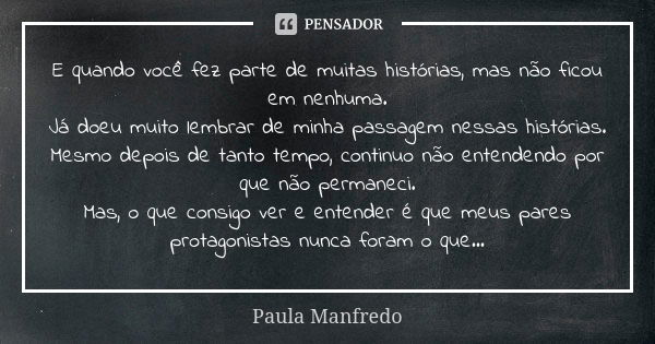 E Quando Você Fez Parte De Muitas Paula Manfredo Pensador 