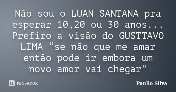 No Início, há quem te chame de Luan Santana - Pensador