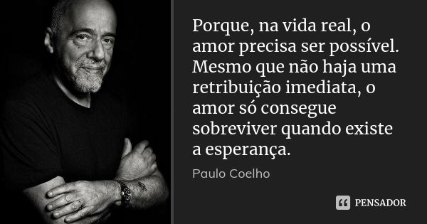 Porque Na Vida Real O Amor Precisa Ser Paulo Coelho