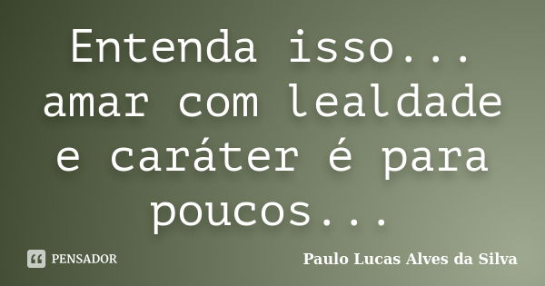 Mais uma vez, a necessidade de Lucas Alves - Pensador