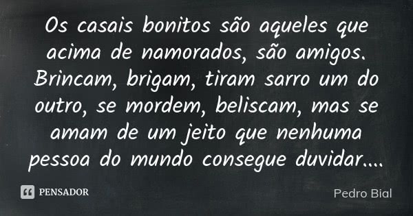 Os Casais Bonitos São Aqueles Que Acima Pedro Bial