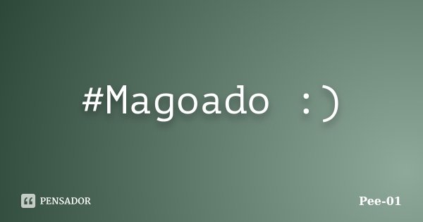 #Magoado :)... Frase de Pee-01.