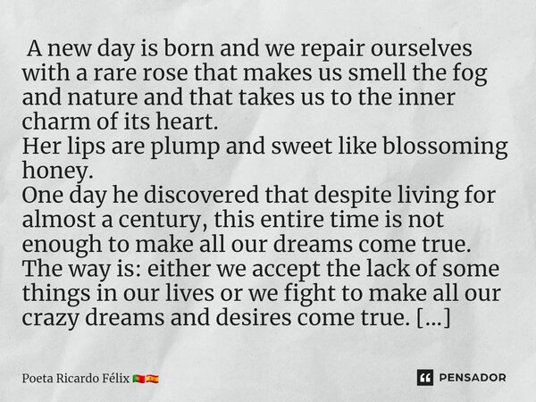 ⁠⁠A new day is born and we repair ourselves with a rare rose that makes us smell the fog and nature and that takes us to the inner charm of its heart. Her lips ... Frase de Poeta Ricardo Félix.