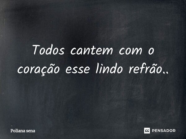 ⁠Todos cantem com o coração esse lindo refrão..... Frase de Poliana sena.