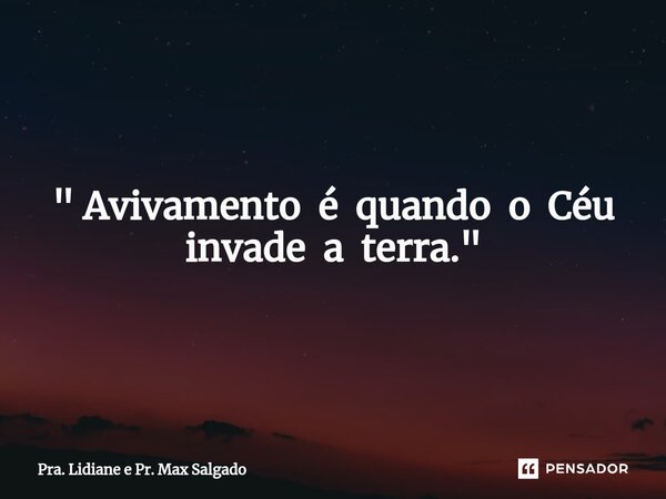 ⁠" Avivamento é quando o Céu invade a terra."... Frase de Pra. Lidiane e Pr. Max Salgado.