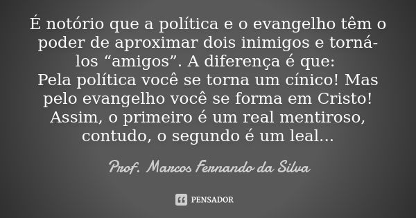 Dê dinheiro ou poder a uma pessoa e Prof. Marcos Fernando da -  Pensador