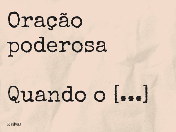 Oração poderosa Quando o fogo dentro de mim parecer se apagar, eu não fingirei que ainda estou em chamas. Quando as decepções tentarem me convencer de que não p... Frase de P. silva3.