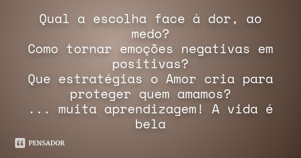 Qual a escolha face á dor, ao medo? Como tornar emoções negativas em positivas? Que estratégias o Amor cria para proteger quem amamos? ... muita aprendizagem!﻿ 