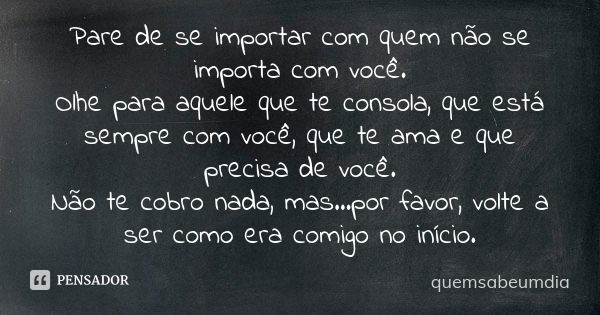 Pare De Se Importar Com Quem Não Se Quemsabeumdia Pensador 7755