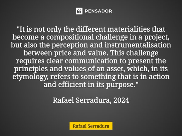 ⁠"It is not only the different materialities that become a compositional challenge in a project, but also the perception and instrumentalisation between pr... Frase de Rafael Serradura.