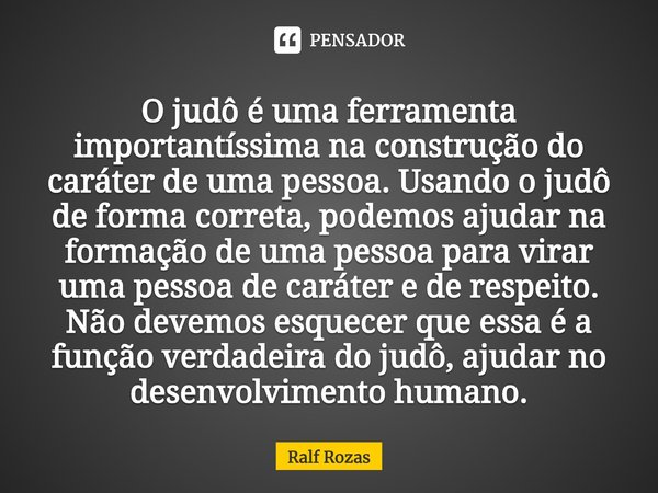 \u2060O jud\u00f4 \u00e9 uma ferramenta... Ralf Rozas - Pensador