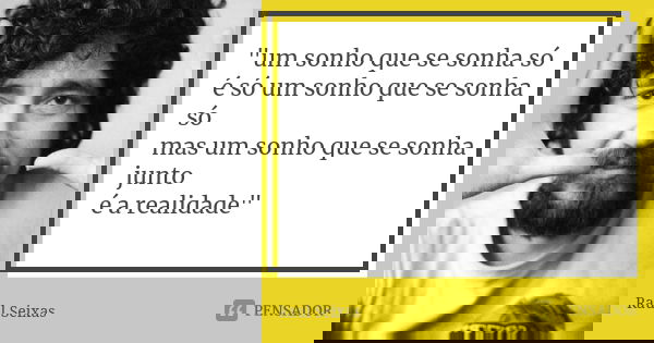 Um Sonho Que Se Sonha Só é Só Raul Seixas