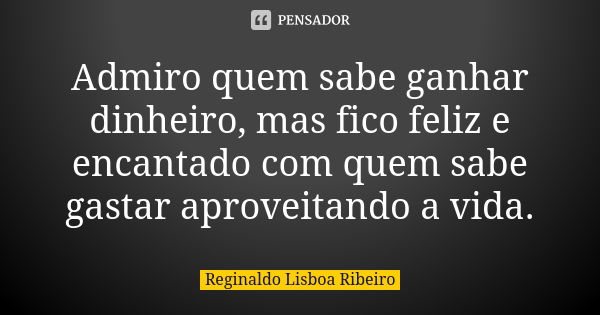 Ganhar mais dinheiro é fácil, José Aùgusto MasterMind - Pensador