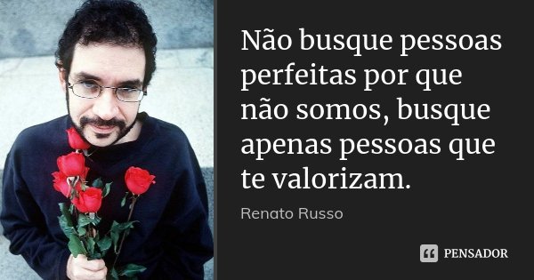 Não Busque Pessoas Perfeitas Por Que Renato Russo