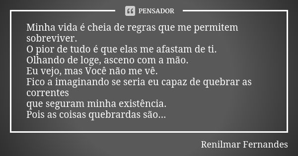 A única regra do jogo da vida é: Não Renilmar Fernandes - Pensador