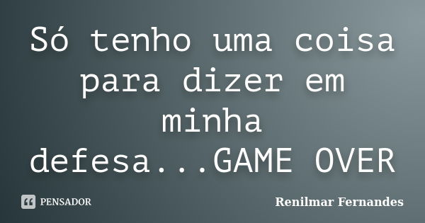 A única regra do jogo da vida é: Não Renilmar Fernandes - Pensador