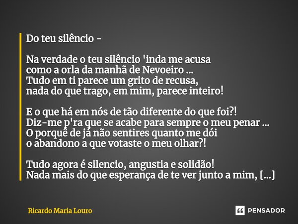 ⁠do Teu Silêncio Na Verdade O Teu Ricardo Maria Louro Pensador