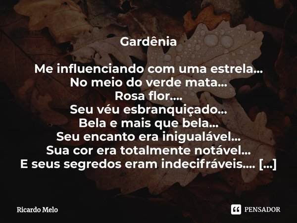 ⁠Gardênia Me influenciando com uma estrela...
No meio do verde mata...
Rosa flor....
Seu véu esbranquiçado...
Bela e mais que bela...
Seu encanto era inigualáve... Frase de Ricardo Melo.