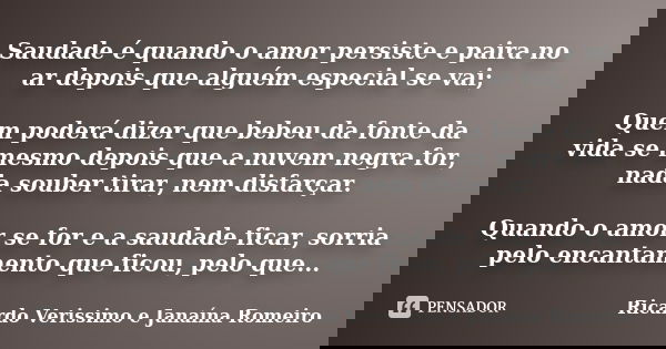 Saudade é Quando O Amor Persiste E Ricardo Verissimo E Janaína