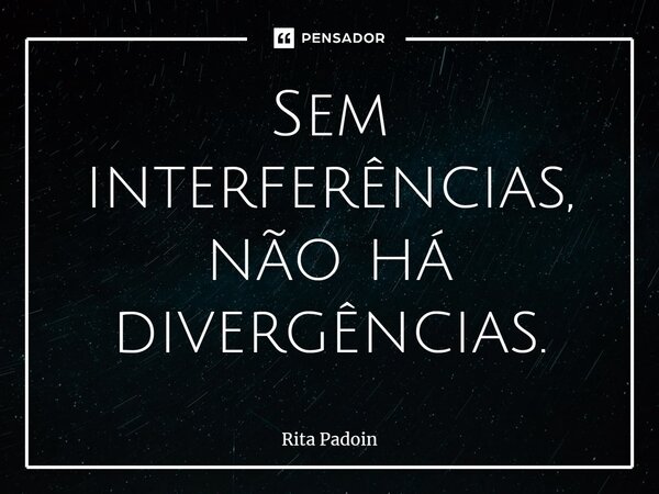 Não gosto de joguinhos. Nem de Rita Padoin - Pensador