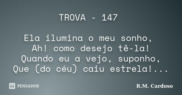 Trova Ela Ilumina O Meu Sonho Ah R M Cardoso Pensador