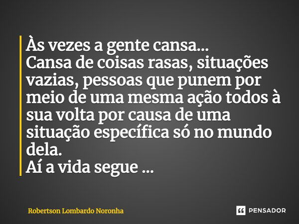 Encaro a vida como um Tabuleiro de Robertson lombardo Noronha - Pensador