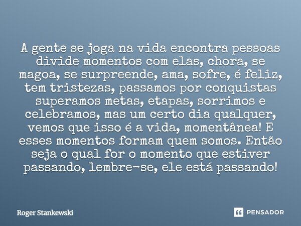 Ela se joga na vida como se estivesse em deziito - Pensador