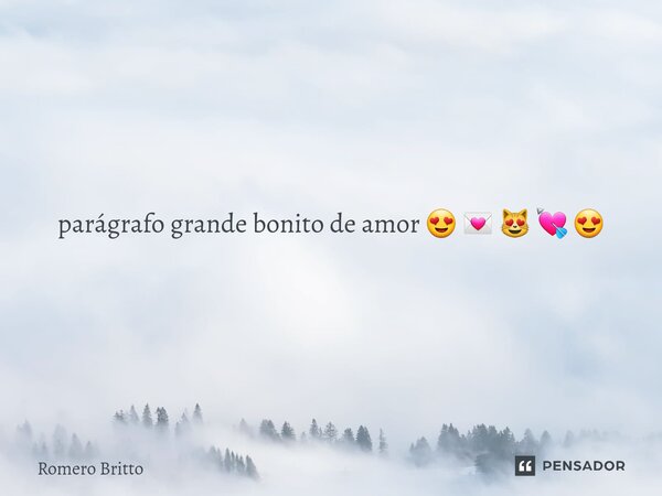 ⁠parágrafo grande bonito de amor 😍 💌 😻 💘 😍... Frase de Romero Britto.