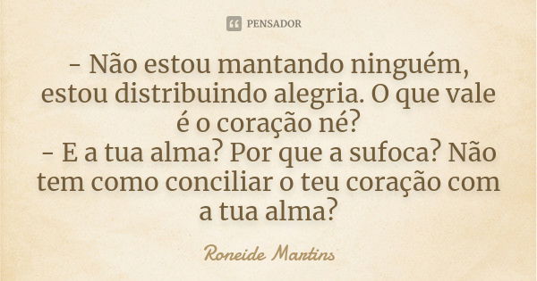 Viver sufocado e com medo de falar a Roneide Martins - Pensador