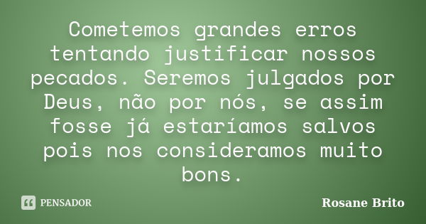 Somos desafiados a acreditar embora Rosane Brito - Pensador