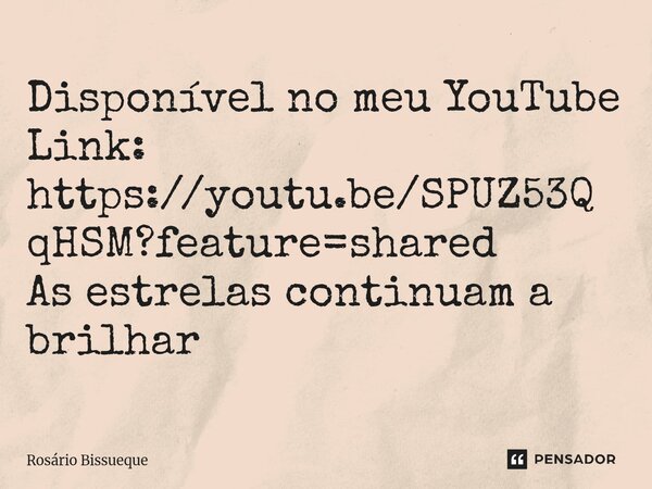 Disponível no meu YouTube Link: ⁠https://youtu.be/SPUZ53QqHSM?feature=shared As estrelas continuam a brilhar... Frase de Rosário Bissueque.