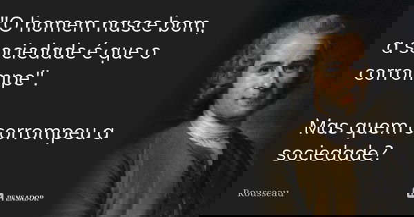 Resultado de imagem para FRASES DE ROUSSEAU