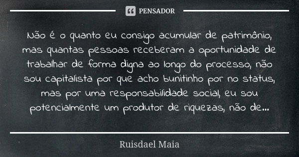 Não ha como ter mais poder, se não Ruisdael Maia - Pensador