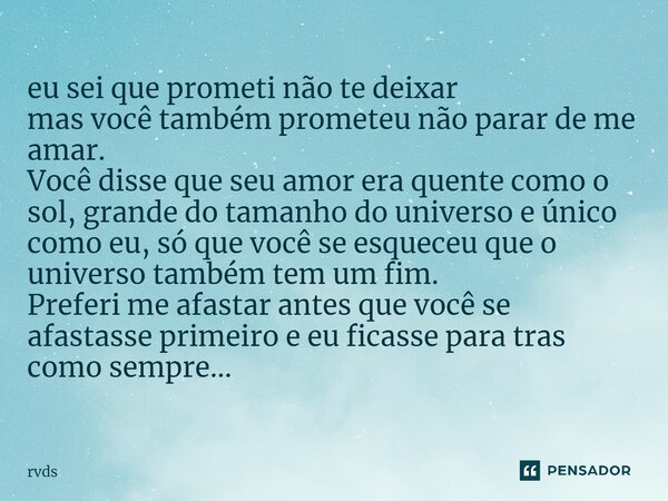 ⁠eu Sei Que Prometi Não Te Deixar Mas Rvds Pensador 5716