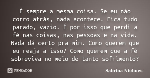 Após semanas inteiras trabalhando, Sabrina Niehues - Pensador