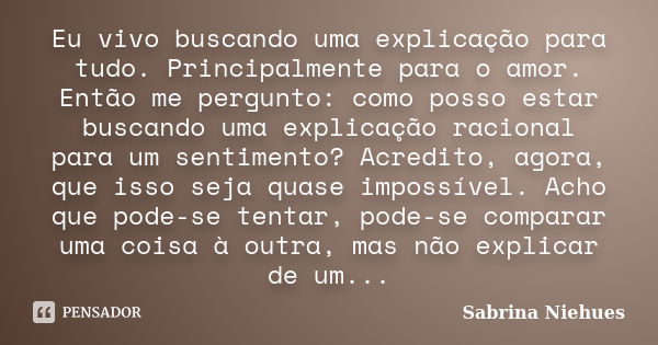 Após semanas inteiras trabalhando, Sabrina Niehues - Pensador