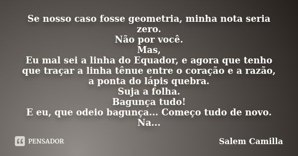 Por amor, a gente fica. Mas, Por amor, A Salem Camilla - Pensador