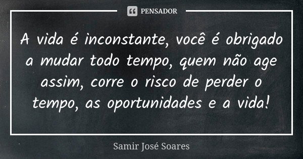 Me chamo Samir, Samir: Significa Samir josé Soares - Pensador