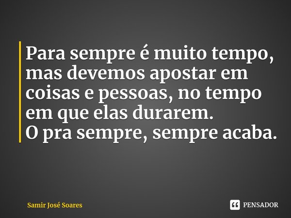 Me chamo Samir, Samir: Significa Samir josé Soares - Pensador