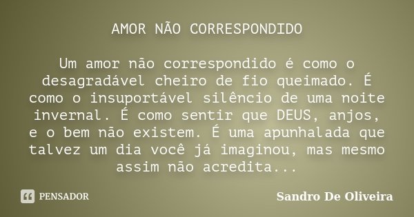 AMOR NÃO CORRESPONDIDO Um amor não... Sandro De Oliveira - Pensador