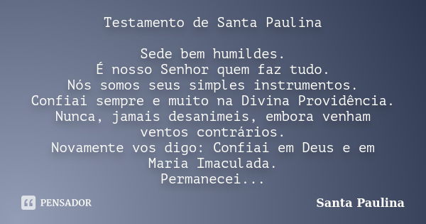 Testamento de Santa Paulina Sede bem... Santa Paulina - Pensador