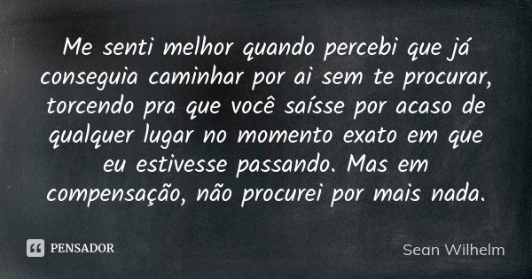 Você cresce. Suas roupas ficam menores, Sean Wilhelm - Pensador