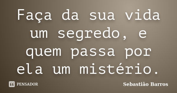 Nunca faça de sua vida um Brendynhaa Riibeiro - Pensador