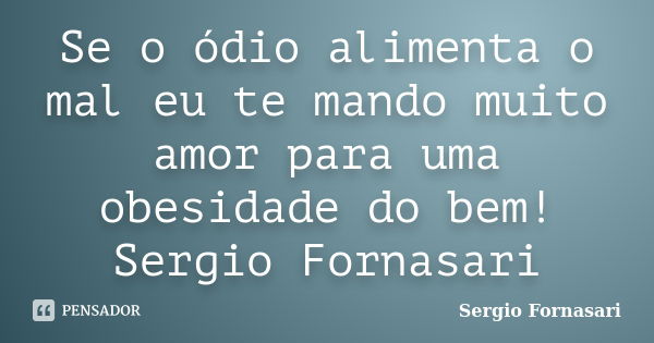 Permitir ser odiado por escolha DeadfelizorDeadtriste - Pensador