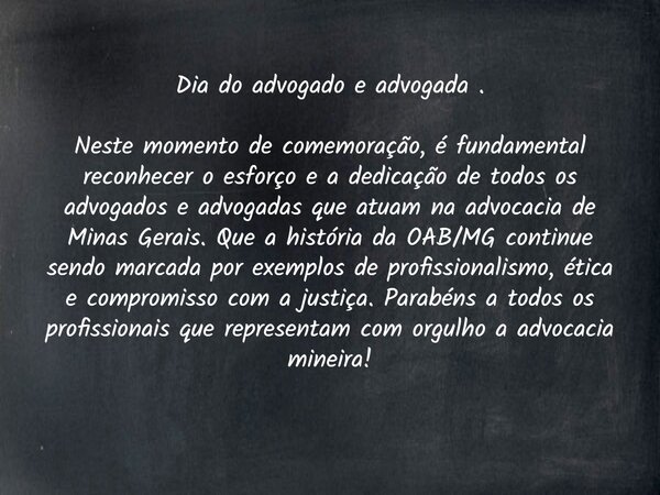 Dia do advogado e advogada . Neste momento de comemoração, é fundamental reconhecer o esforço e a dedicação de todos os advogados e advogadas que atuam na advoc... Frase de Sergio Furquim.