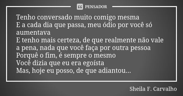 Why you did this to me Mais uma vez meus Sheila F. Carvalho - Pensador