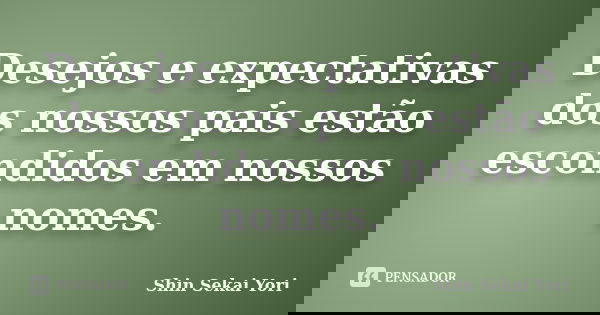 Desejos e expectativas dos nossos pais estão escondidos em nossos nomes.... Frase de Shin Sekai Yori.