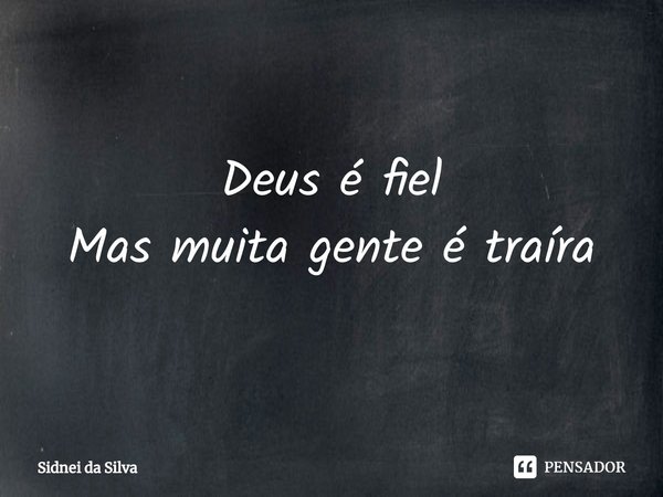 ⁠Deus é fiel
Mas muita gente é traíra... Frase de Sidnei Da Silva.